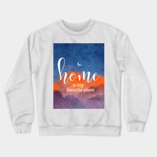 home is my favorite place Crewneck Sweatshirt